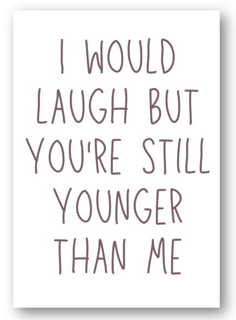 Second Ave Funny Would Laugh But You're Younger Joke Happy Birthday Card