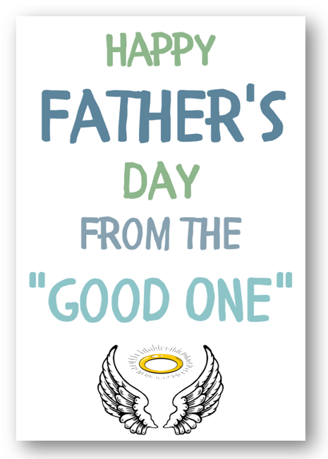 Second Ave Funny Happy Father's Day Card From The Good One Angel Dad Daddy Grandad